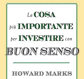 La Cosa più Importante per Investire con Buon Senso - Howard Marks - Libro